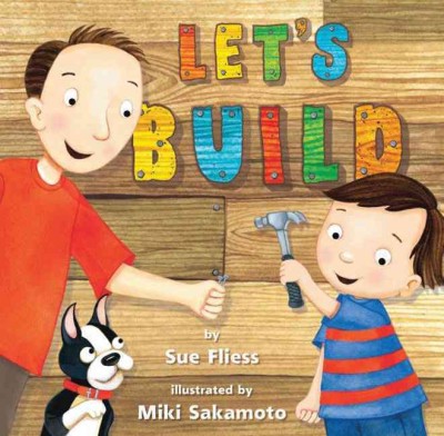 Let's build / by Sue Fliess ; illustrated by Miki Sakamoto.
