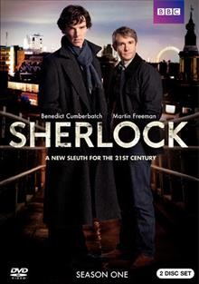 Sherlock. Season one [videorecording] / created and written by Mark Gatiss, Steven Moffat ; directed by Paul McGuigan, Euros Lyn.
