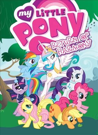 My little pony. 3, The return of Harmony / written by Mitch Larson ; adaptation by Justin Eisinger ; edits by Alonzo Simon ; lettering and design by Tom B. Long.