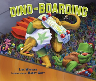 Dino-boarding / Lisa Wheeler ; illustrations by Barry Gott.