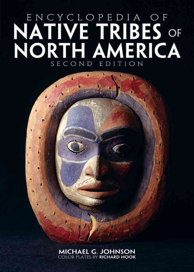 Encyclopedia of native tribes of North America / Michael G. Johnson ; color plates by Richard Hook.