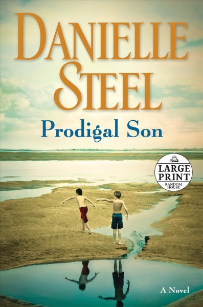 Prodigal son  [large print] : a novel / Danielle Steel.