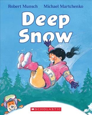 Deep snow / by Robert Munsch ; illustrated by Michael Martchenko.