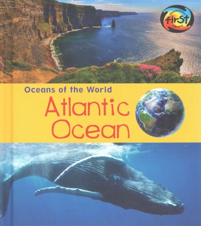 Atlantic Ocean / Louise Spilsbury and Richard Spilsbury.
