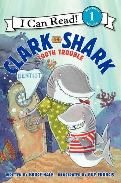 Clark the Shark tooth trouble / written by Bruce Hale ; illustrated by Guy Francis.