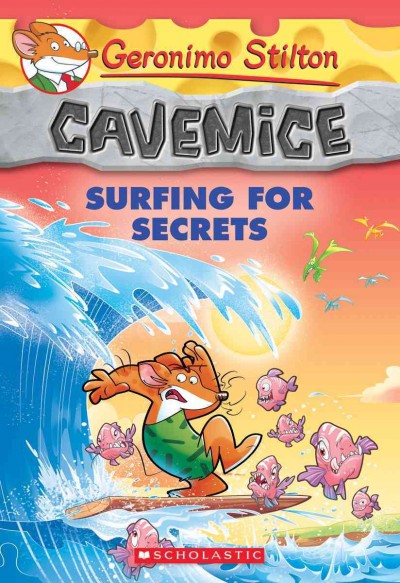Surfing for secrets / text by Geronimo Stilton ; illustrations by Giuseppe Facciotto (design) and Alessandro Costa (color) ; graphics by Marta Lorini ; translated by Julia Heim ; based on an original idea by Elisabetta Dami.