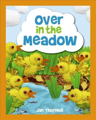 Over in the meadow : a traditional counting rhyme / adapted & illustrated by Jan Thornhill.