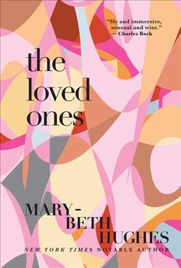 The loved ones / Mary-Beth Hughes.