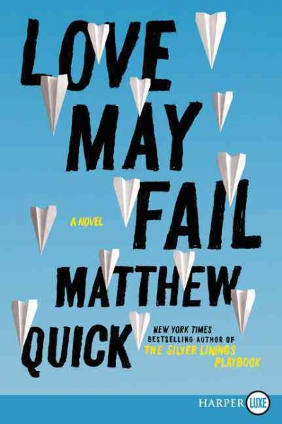 Love may fail : a novel / Matthew Quick.