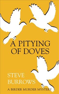 A pitying of doves / Steve Burrows.