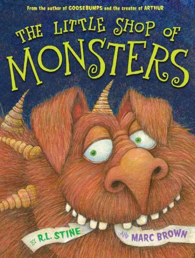 The Little Shop of Monsters / by R.L. Stine and Marc Brown.