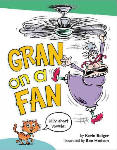 Gran on a fan / by Kevin Bolger ; illustrated by Ben Hodson.