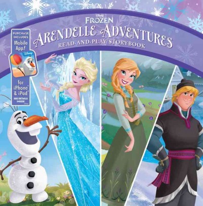 Arendelle adventures :  read-and-play storybook / illustrated by the Disney Storybook Art Team.