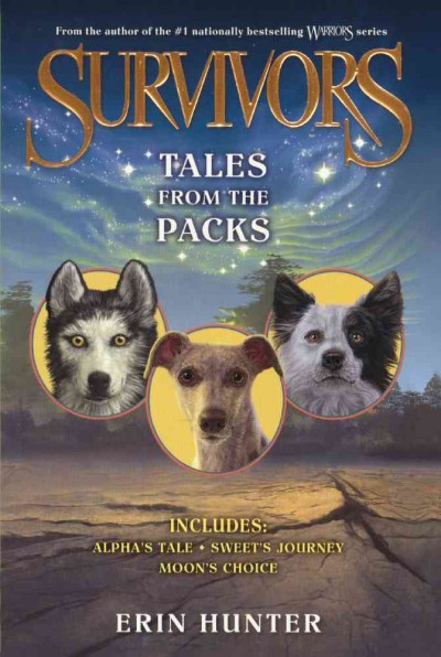 Tales from the packs : includes Alpha's tale, Sweet's journey, Moon's choice / Erin Hunter.