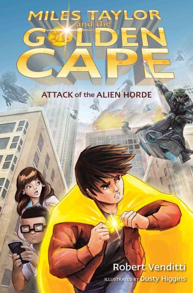 Attack of the alien horde / Robert Venditti ; illustrated by Dusty Higgins.