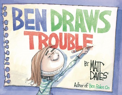 Ben draws trouble / by Matt Davies.