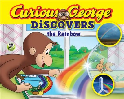 Curious George discovers the rainbow / adaptation by Amy E. Cherrix ; based on the TV series teleplay written by Michael Maurer ; [based on the character created by Margret and H.A. Rey].