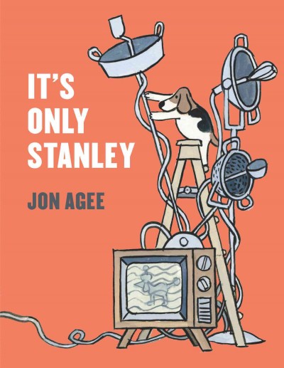 It's only Stanley / Jon Agee.