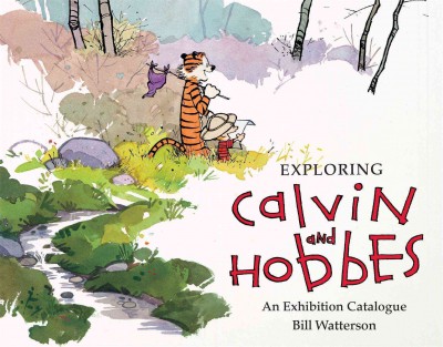 Exploring Calvin and Hobbes : an exhibition catalogue / Bill Watterson.