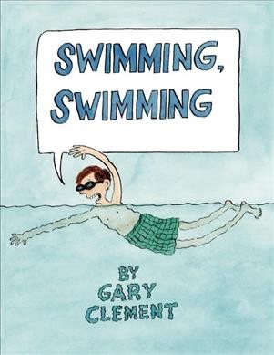 Swimming, swimming / Gary Clement.