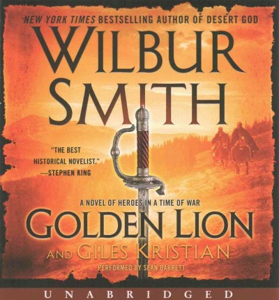 Golden lion [sound recording] : a novel of heroes in a time of war / Wilbur Smith ; with Giles Kristian.
