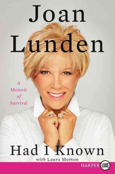 Had I known : a memoir of survival / Joan Lunden ; with Laura Morton.