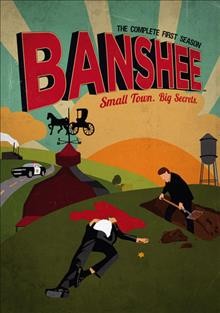 Banshee. The complete first season [DVD videorecording] / Cinemax ; produced by Stephanie Laing ; created by Jonathan Tropper and David Schickler.
