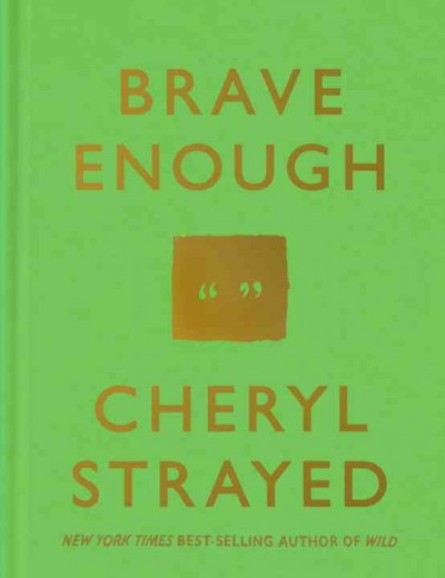 Brave enough / Cheryl Strayed.
