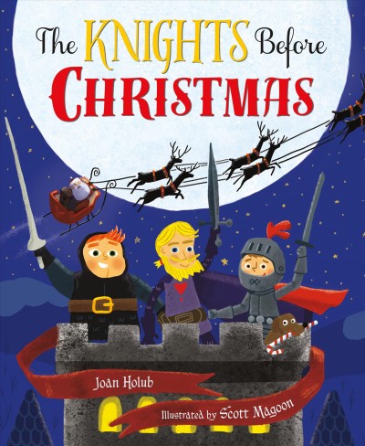 The knights before Christmas / Joan Holub ; illustrated by Scott Magoon.