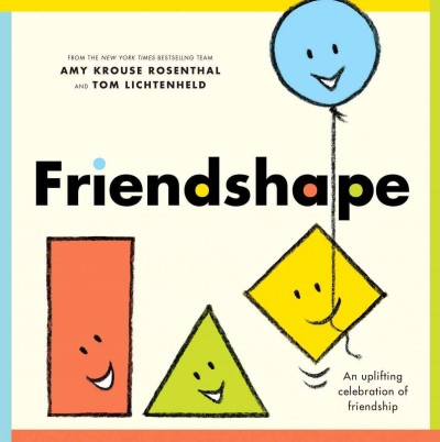 Friendshape / by Amy Krouse Rosenthal and Tom Lichtenheld (friends).
