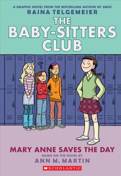Mary Anne saves the day : a graphic novel / by Raina Telgemeier with color by Braden Lamb.
