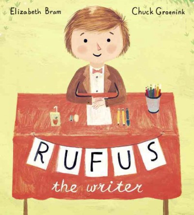 Rufus the writer / by Elizabeth Bram ; illustrated by Chuck Groenink.