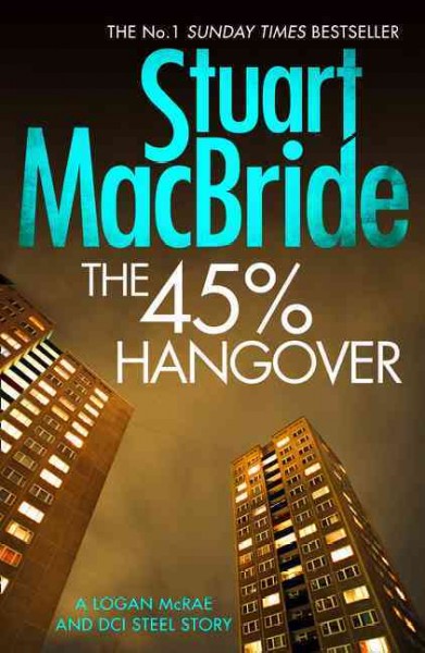 The 45% hangover / Stuart MacBride.