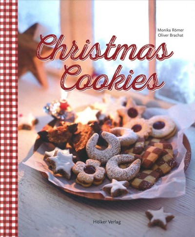 Christmas cookies : dozens of classic yuletide treats for the whole family / Monika Rõmer, Oliver Brachat.