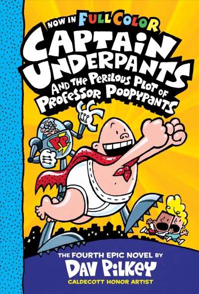 Captain Underpants and the perilous plot of Professor Poopypants : the fourth epic novel / by Dav Pilkey ; with color by Jose Garibaldi.