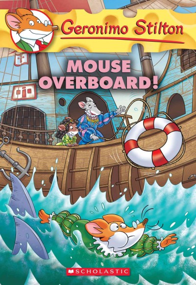 Mouse overboard! / Geronimo Stilton ; [illustrations by Danilo Loizedda (design) and Christian Aliprandi (color) ; translated by Lidia Morson Tramontozzi]