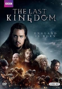 The last kingdom : [videorecording]  Season One / produced by Chrissy Skinns ; written by Stephen Butchard ; directed by Nick Murphy, Anthony Byrne, Ben Chanan and Peter Hoar ; a Carnival Films co-production with BBC America for BBC.