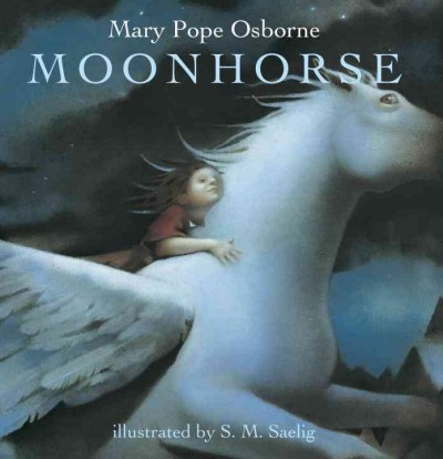 Moonhorse / Mary Pope Osborne ; illustrated by S.M. Saelig.