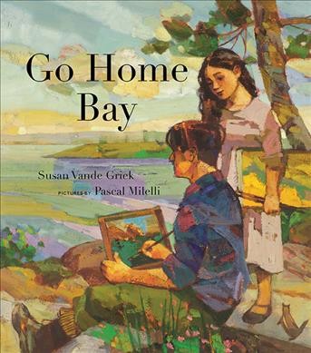 Go Home Bay / Susan Vande Griek ; pictures by Pascal Milelli.