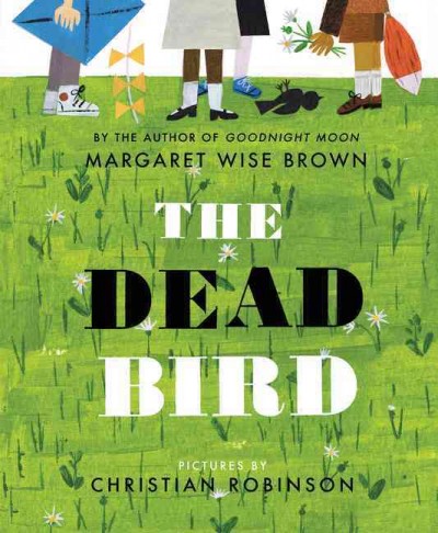 The dead bird / story by Margaret Wise Brown ; pictures by Christian Robinson.