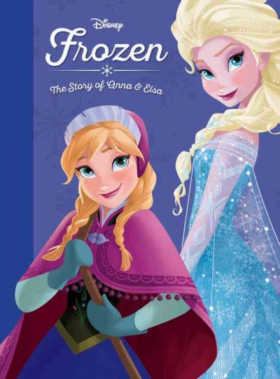 Frozen : the story of Anna and Elsa.