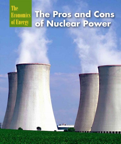 The pros and cons of nuclear power / Caitlyn Paley.