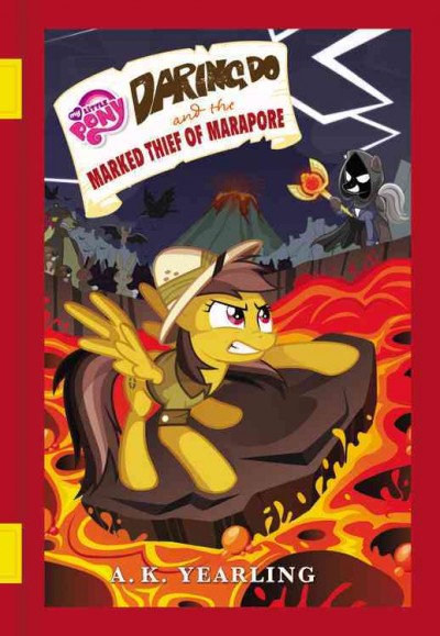 Daring do and the marked thief of Marapore / written by A.K. Yearling with G.M. Berrow.