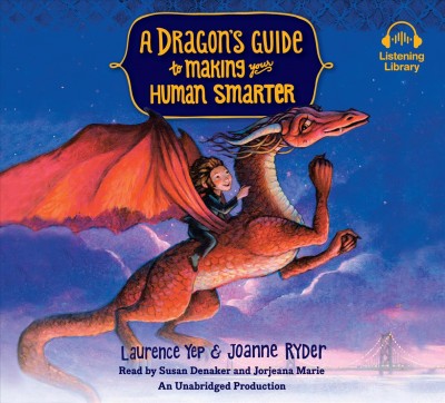 A dragon's guide to making your human smarter [sound recording] / Laurence Yep & Joanne Ryder.