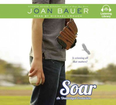 Soar [sound recording] / Joan Bauer.