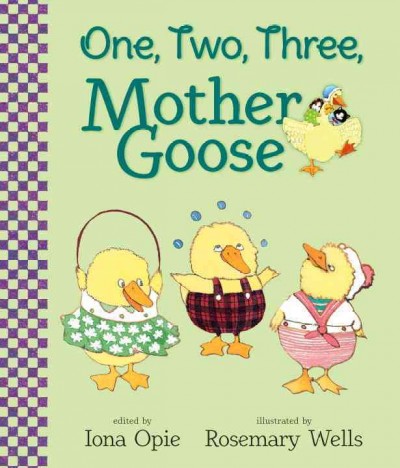 One, two, three, Mother Goose / edited by Iona Opie ; illustrated by Rosemary Wells.