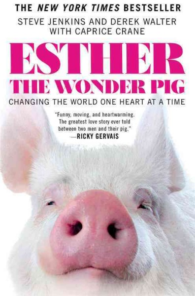 Esther the wonder pig : changing the world one heart at a time / Steve Jenkins and Derek Walter with Caprice Crane.
