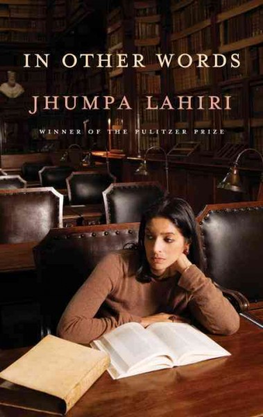 In other words / Jhumpa Lahiri ; translated from the Italian by Ann Goldstein.