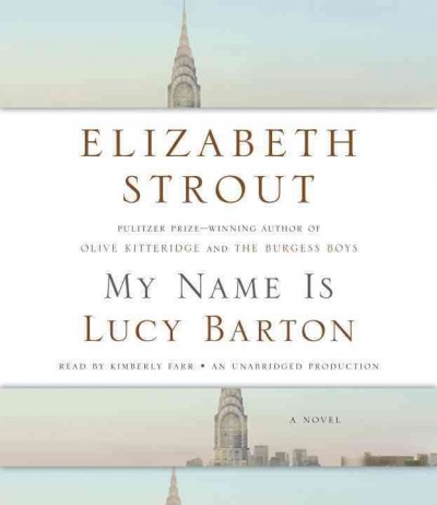 My name is Lucy Barton : a novel / Elizabeth Strout.