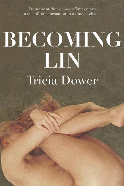 Becoming Lin : a novel in moments / Tricia Dower.